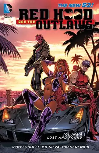 Red Hood and the Outlaws (2011-2015) Vol. 6: Lost and Found